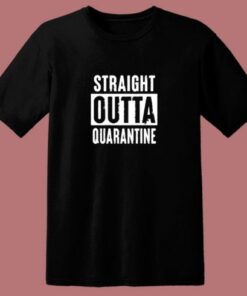 Straight Outta Quarantine Funny 80s T Shirt