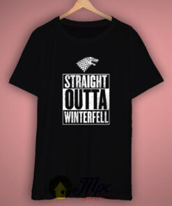 Straight Outta Winterfell T Shirt