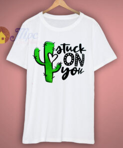 Stuck On You Cactus T Shirt 1