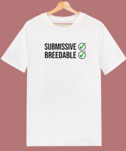 Submissive And Breedable T Shirt Style Submissive And Breedable T Shirt Style