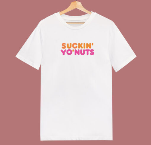 Suckin Yo Nuts T Shirt Style