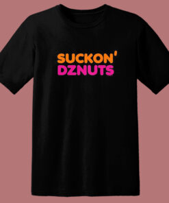 Suckon’ Dznuts Parody T Shirt Style