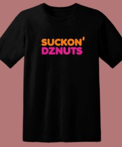 Suckon’ Dznuts Parody T Shirt Style