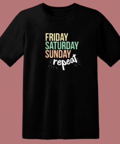 Sunday Friday Saturday T Shirt Style 1