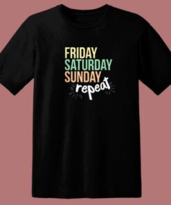 Sunday Friday Saturday T Shirt Style 1 Sunday Friday Saturday T Shirt Style 2
