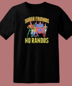 Superfriends No Randos Graphic T Shirt Style 1