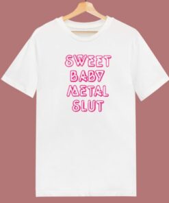 Sweet Baby Metal Slut T Shirt Style On Sale