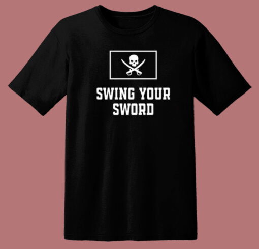 Swing Your Sword T Shirt Style