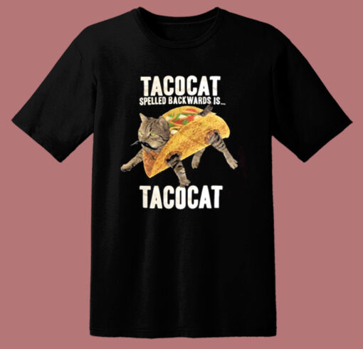 Taco Cat Spelled Backwards T Shirt Style