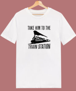 Take Him to the Train Station T Shirt Style
