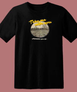 Take Me With You Lyric 80s T Shirt