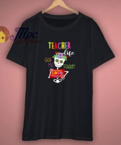 Teacher Liffe Got Me Feelin Un Poco Loco Shirt