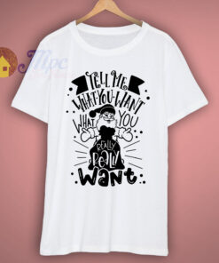 Tell Me What You Want T Shirt Tell Me What You Want T Shirt