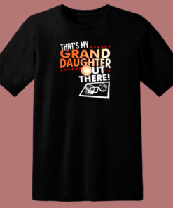 Thats My Granddaughter Out There Basketball 80s T Shirt 1