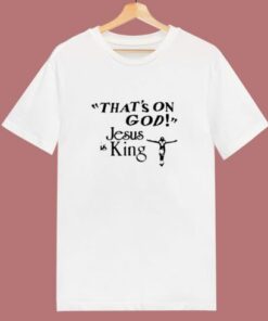 Thats On God Kanye West Jesus Is King 80s T Shirt