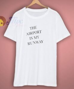 The Airport Is My Runway Victoria Bekham T Shirt