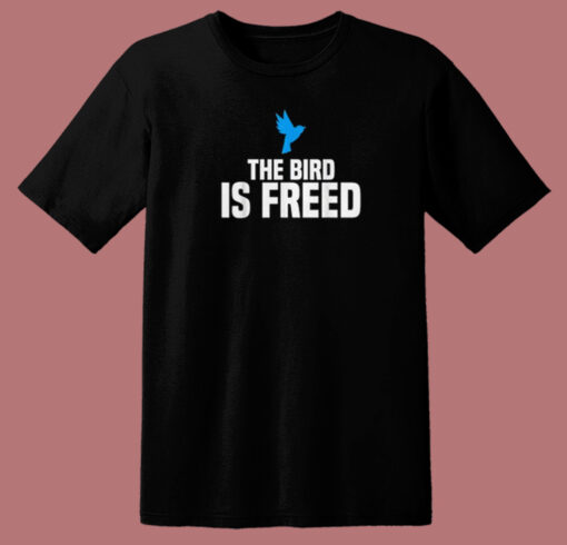 The Bird Is Freed T Shirt Style