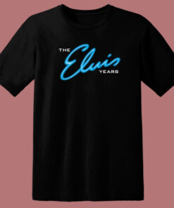 The Elvis Years T Shirt Style The Elvis Years T Shirt Style
