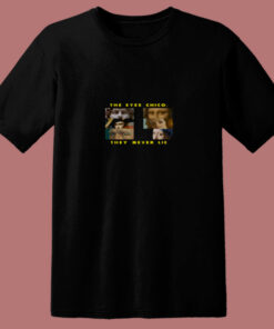 The Eyes Chico They Never Lie 80s T Shirt The Eyes Chico They Never Lie 80s T Shirt