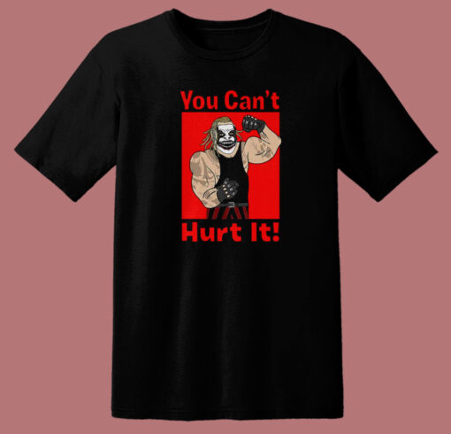 The Fiend Bray Wyatt You Can’t Hurt It T Shirt Style