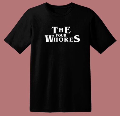 The Four Whores T Shirt Style