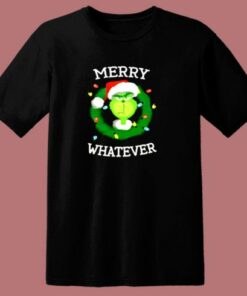 The Grinch Merry Whatever Merry Christmas 80s T Shirt