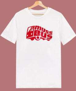 The Muss Bus Funny T Shirt Style 1