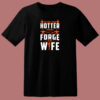 The Only Thing Hotter Than My Forge Is My Wife 80s T Shirt