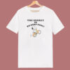 The Secret Is To Stay Cool T Shirt Style