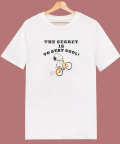 The Secret Is To Stay Cool T Shirt Style The Secret Is To Stay Cool T Shirt Style