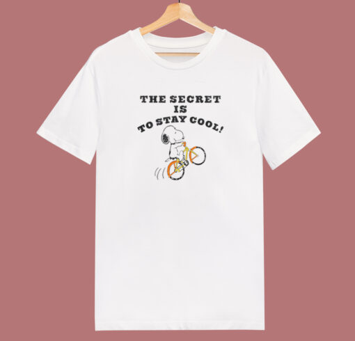 The Secret Is To Stay Cool T Shirt Style