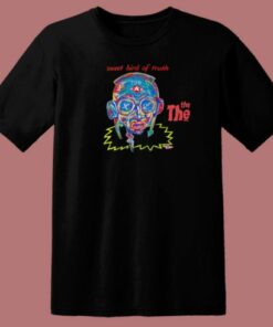 The The Sweet Bird Of Truth 80s T Shirt Style 1 The The Sweet Bird Of Truth 80s T Shirt Style 2