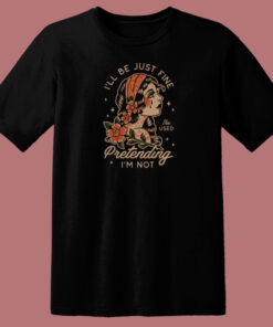 The Used I Will Be Just Fine T Shirt Style On Sale