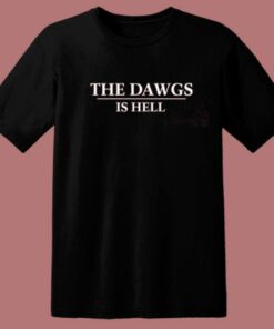 Them Dawgs Is Hell T Shirt Style 1 Them Dawgs Is Hell T Shirt Style 2