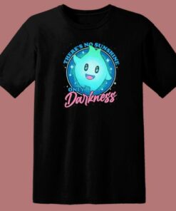 There No Sunshine Only Darkness T Shirt Style 1 There No Sunshine Only Darkness T Shirt Style 2