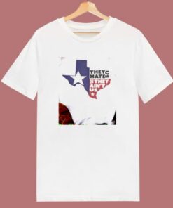 They Hate Us They Aint Us Texas 80s T Shirt