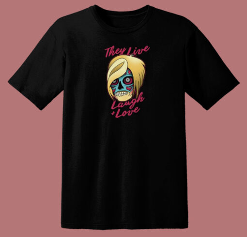 They Live Laugh And Love 80s T Shirt