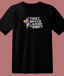 Thicc Witch Good Vibes 80s T Shirt Thicc Witch Good Vibes 80s T Shirt