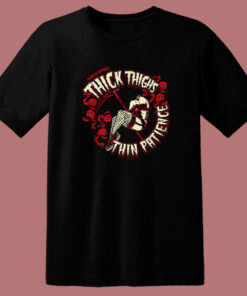 Thick Thighs Thin Patience 80s T Shirt Style Thick Thighs Thin Patience 80s T Shirt Style