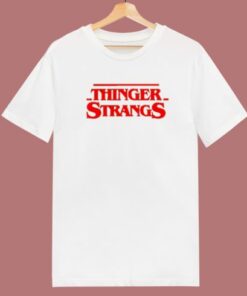 Thinger Strangs T Shirt Style On Sale