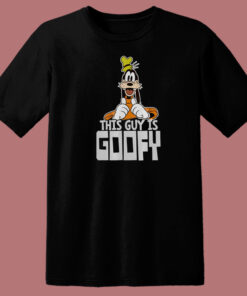 This Guy Is Goofy Funny 80s T Shirt Style This Guy Is Goofy Funny 80s T Shirt Style