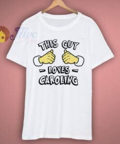 This Guy Loves Caroling Holiday T Shirt 1 This Guy Loves Caroling Holiday T Shirt 3