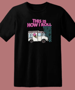 This Is How I Roll Funny 80s T Shirt Style This Is How I Roll Funny 80s T Shirt Style