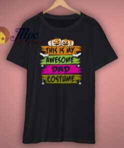 This Is My Awesome Dad Costume Halloween Pumpkin T Shirt This Is My Awesome Dad Costume Halloween Pumpkin T Shirt