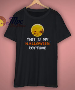 This Is My Halloween Costume Funny Shirt T Shirt This Is My Halloween Costume Funny Shirt T Shirt