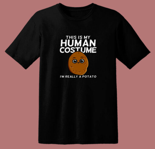This Is My Human Costume I’m Really A Potato 80s T Shirt
