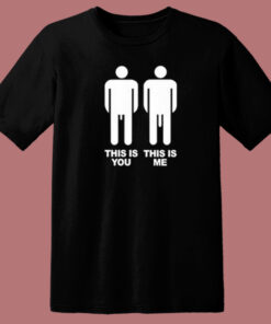 This Is You This Is Me Big Dick T Shirt Style This Is You This Is Me Big Dick T Shirt Style