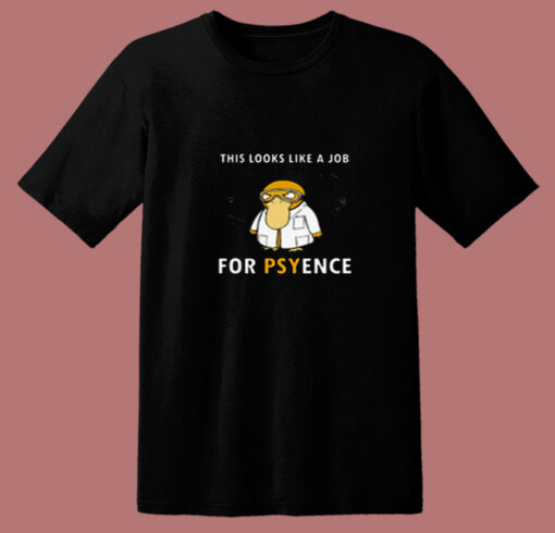 This Looks Like A Job For Psyence 80s T Shirt