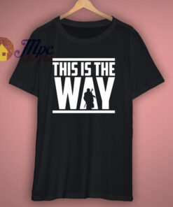 This is The Way The Mandalorian T Shirt This is The Way The Mandalorian T Shirt