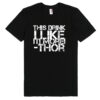 Thor Quote This Drink I Like It Unisex Premium T shirt Size S,M,L,XL,2XL